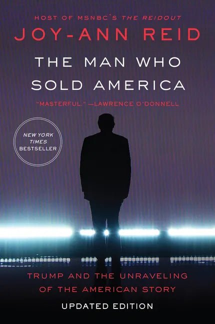 The Man Who Sold America: Trump and the Unraveling of the American Story - Paperback - Balance of Power