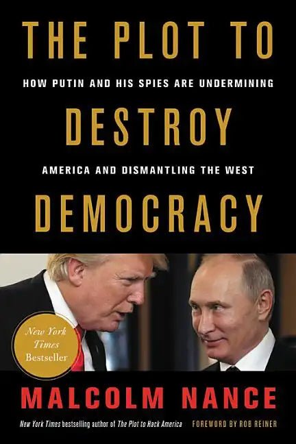 The Plot to Destroy Democracy: How Putin and His Spies Are Undermining America and Dismantling the West - Paperback - Balance of Power