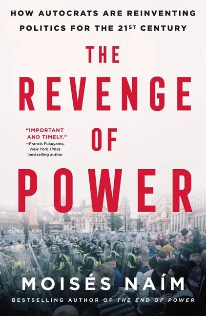 The Revenge of Power: How Autocrats Are Reinventing Politics for the 21st Century - Paperback - Balance of Power