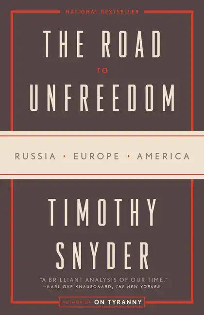 The Road to Unfreedom: Russia, Europe, America - Paperback - Balance of Power