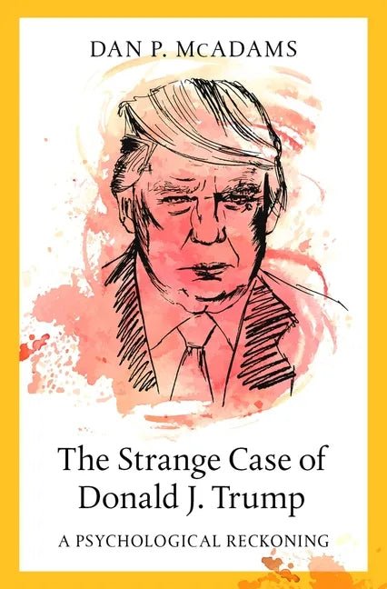 The Strange Case of Donald J. Trump: A Psychological Reckoning - Hardcover - Balance of Power