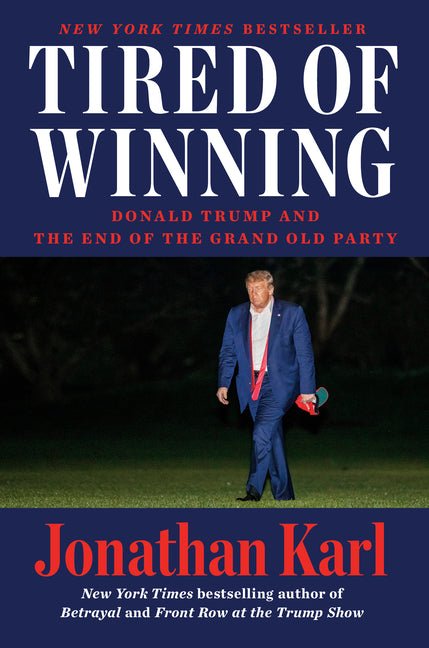 Tired of Winning: Donald Trump and the End of the Grand Old Party - Hardcover - Balance of Power