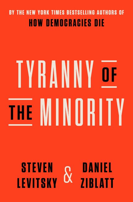 Tyranny of the Minority: Why American Democracy Reached the Breaking Point - Hardcover - Balance of Power