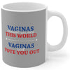 Vaginas Brought You Into This World - Mug - Balance of Power