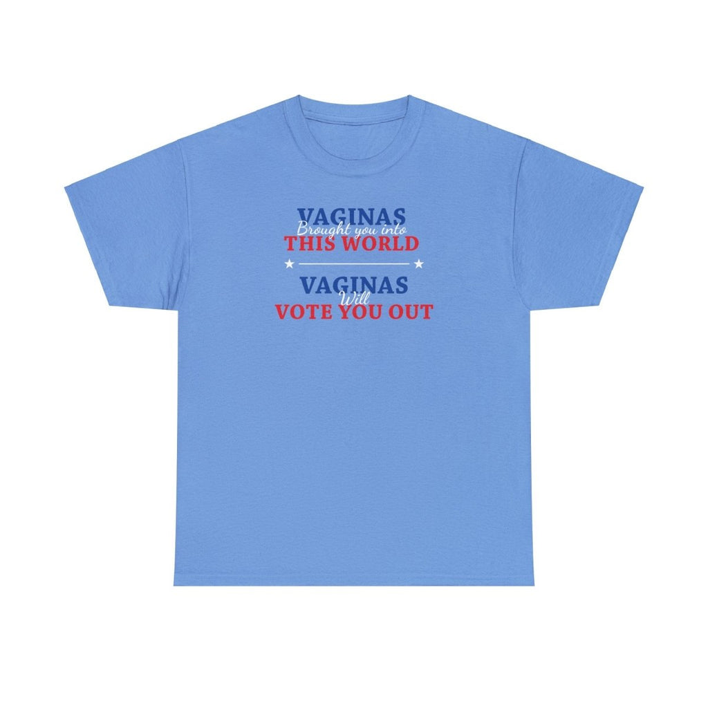 Vaginas Brought You Into This World Vaginas Will Vote You Out - Shirt - Balance of Power