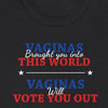 Vaginas Brought You Into This World Vaginas Will Vote You Out - Shirt - Balance of Power