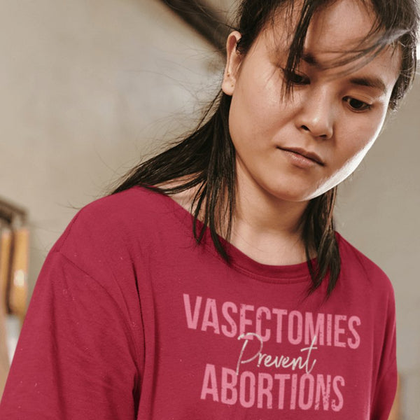 Vasectomies Prevent Abortions - Shirt - Balance of Power