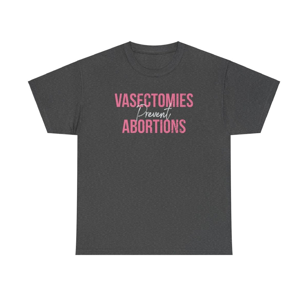 Vasectomies Prevent Abortions - Shirt - Balance of Power
