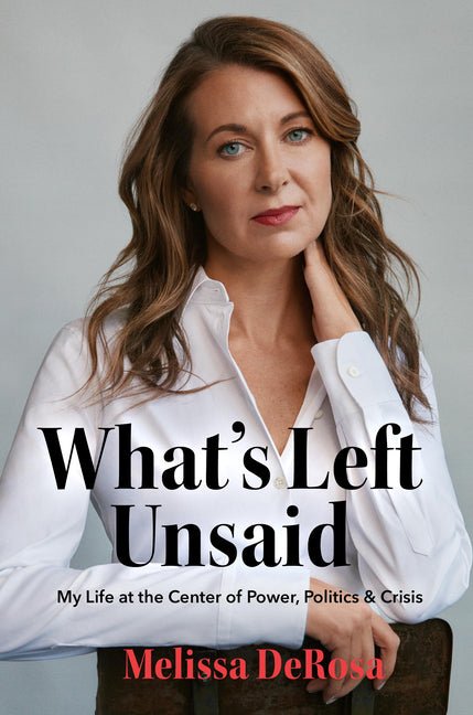 What's Left Unsaid: My Life at the Center of Power, Politics & Crisis - Hardcover - Balance of Power