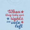 When They Take Our Rights We Vote Left - Shirt - Balance of Power