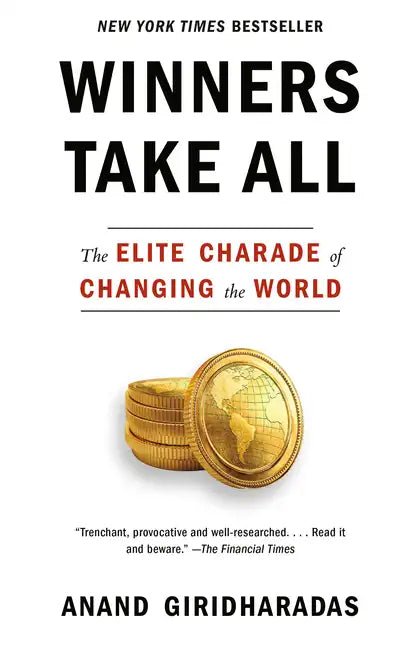 Winners Take All: The Elite Charade of Changing the World - Paperback - Balance of Power